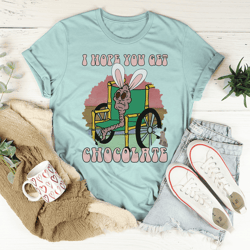 i hope you get chocolate tee
