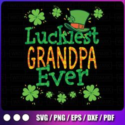 grandpa st patrick day png, luckiest grandpa ever png, st patricks day png, lucky png, irish png sublimation design