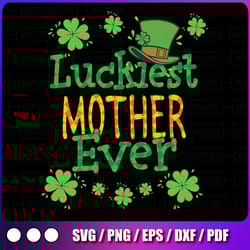 st patrick day png, luckiest mother ever png, st patricks day png, lucky png, irish png sublimation design