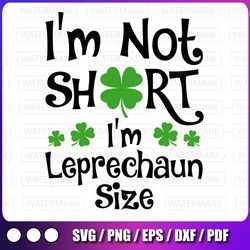 i'm not short i'm leprechaun size svg, happy st patricks day svg, st. patrick's day, funny st. patrick's day, printable