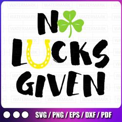 no lucks given svg, clover shamrock st patrick day svg png, funny st. patrick's day, st. patrick's day, silhouette