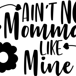 ain't no momma like mine