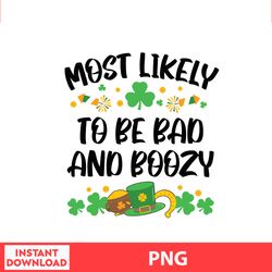 Most Likely To Be Bad Anh Boozy, Disney Family St Patricks, Saint Patrick Disney Png Digital File.