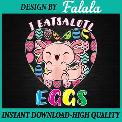 Easter Axolotl, I Eatsolotl Eggs Png, Cute Kawaii Axolotl Easter Png, Easter Png, Digital download