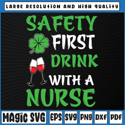 safety first drink with a nurse svg, nurse svg, doctor svg, gift for nurse, st patricks day, digital download