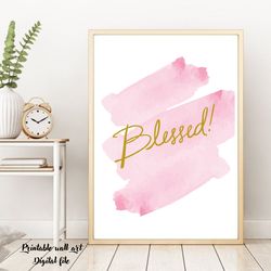 Blessed print,  Printable Art, Home Decor, Inspirational Quotes Posters, Motivational Quotes, Pink wall art