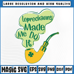 leprechaun made me do it svg, funny st. patrick's day 2023 svg, st patricks day, digital download