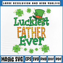 dad st patrick day png, luckiest father ever png, st patricks day png, st patricks day, digital download