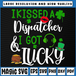 I Kissed A Dispatcher And I Got Lucky Svg, St Patrick's Day svg, St Patricks Day, Digital Download