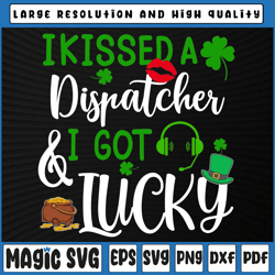 i kissed a dispatcher and i got lucky svg, st patrick's day svg, st patricks day, digital download