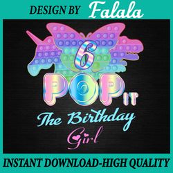 pop it 6th png, birthday girl pop it 6 year old unicorn png, girl pop it birthday, pop it png, digital download