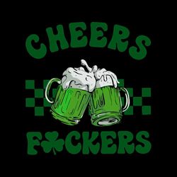 funny cheers fuckers st patricks day shamrock green beer svg