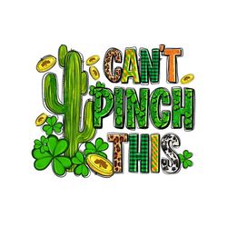 can't pinch this saint patrick's day png sublimation designs