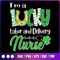 i'm a lucky labor and delivery nurse png, saint patricks png, lucky png, st. patricks day, nurse png, sublimation design
