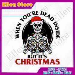 when youre dead inside but its christmas christmas svg, xmas svg