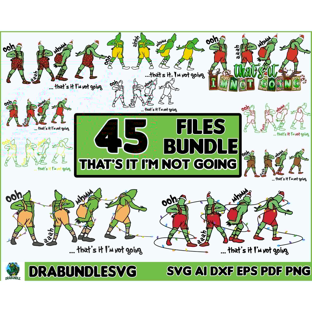 45 Thats It Im Not Going Svg Bundle, Grinch Svg, Funny Grinch Svg, Christmas Svg, Cut File, Cricut, Silhoutte File, Sublimation, Instant download.jpg