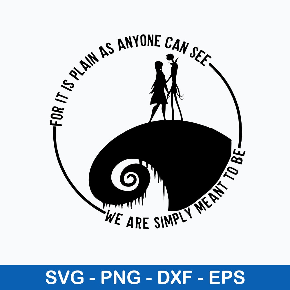 For It Is Plain As Anyone Can See We Are Simply Meant To Be Svg, Png Dxf Eps File.jpeg