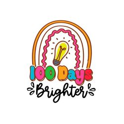 100 days brighter 100 days of school teacher svg cutting files