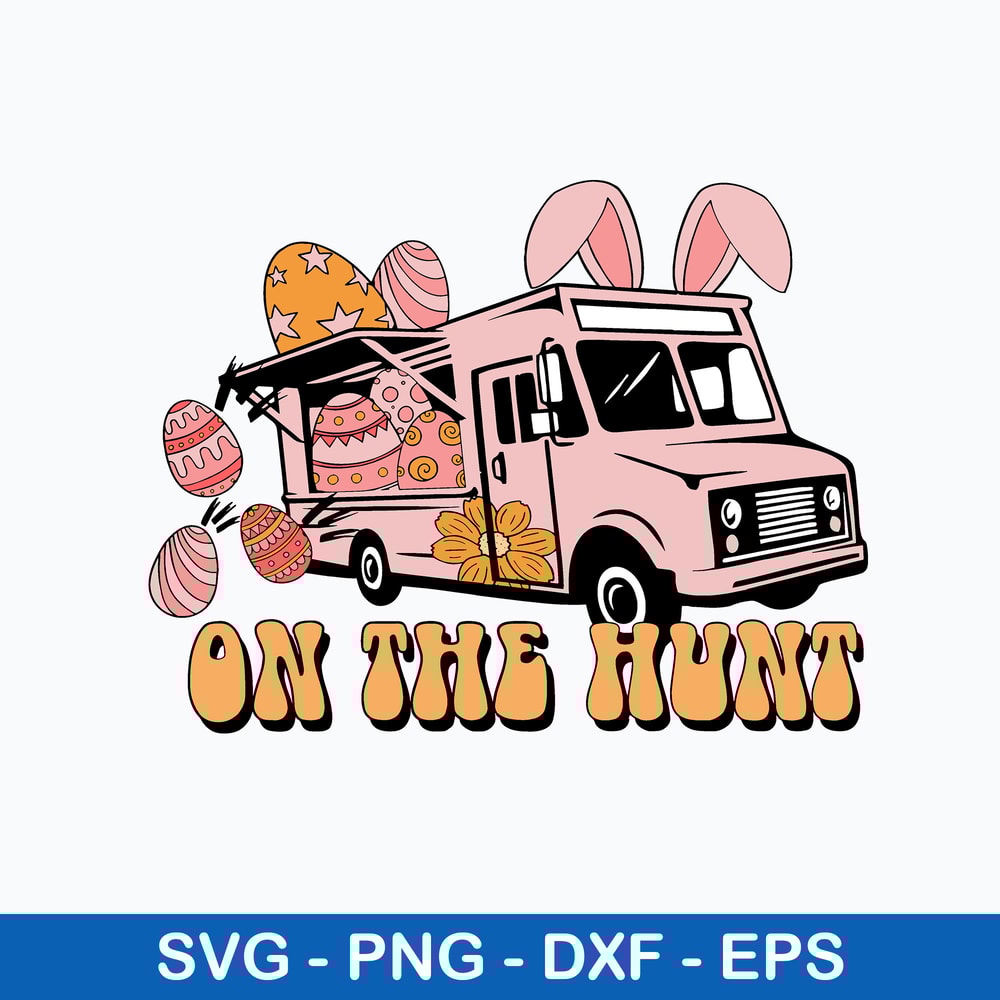 Happy Easter Truck Svg, On The Hunt Svg, Png Dxf Eps File.jpeg