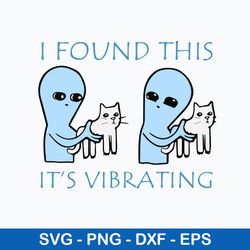 I Found This It_s Vibrating Svg, Png Dxf Eps File
