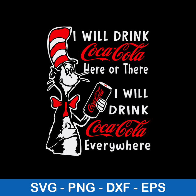 I Will Drink Coca Cola Or There I Will Drink Coca Cola Everwhere Svg, Coca Cola Svg, Cat In The Hat Svg, Png Dxf Eps File.jpeg