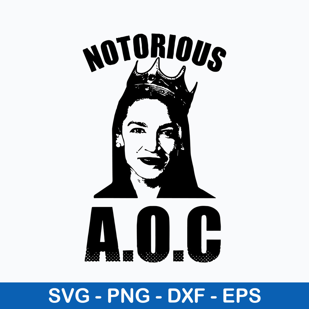 Notorious Aoc Svg, Alexandria Ocasio Cortez Svg, AOC Png Dxf Eps Digital File.jpeg