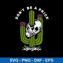 skull don_t be a prick svg, funny svg, png dxf eps file