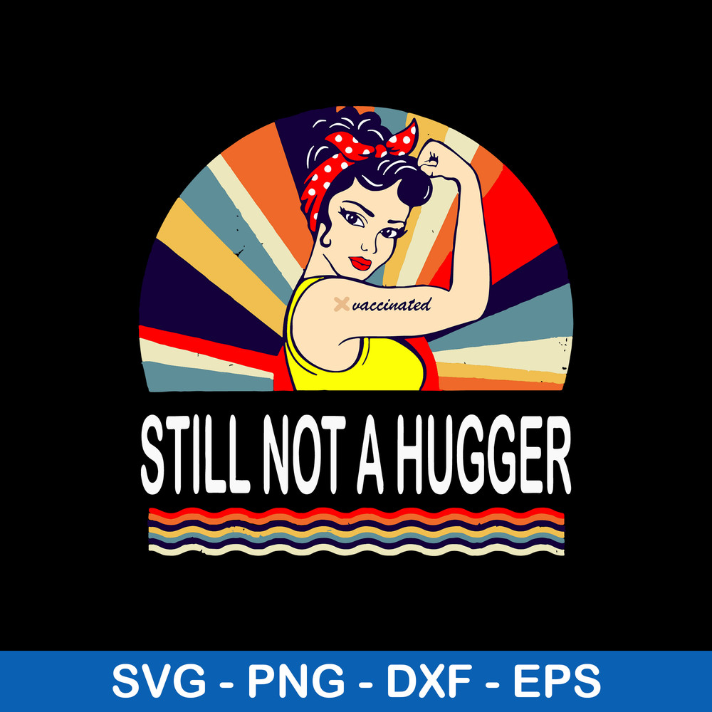Still Not A Hugger Svg, I Got Vaccinated Svg, Png Dxf Eps File.jpeg