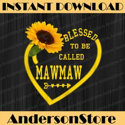 Blessed To Be Called Mawmaw Mothers Day Sunflower Grandma Mother Day Png, Happy Mother's Day Sublimation Design