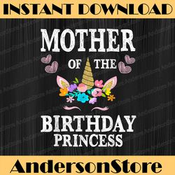 cute mother of the birthday princess unicorn mom mother day png, happy mother's day sublimation design