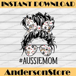 messy bun mom, aussie mom glasses mother's day dog lovers mother day png, happy mother's day sublimation design