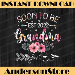 New Grandma Mother's Day | Soon To Be Grandma Est 2022 Mother Day Png, Happy Mother's Day Sublimation Design