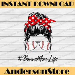 baseball bonus mom life messy bun sunglasses mother's day png, happy mother's day sublimation design
