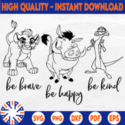 brave be happy be kind,simba, lion king movie svg,walt disney quotes svg, dxf,png, clipart, cricut, quotes, silhouette
