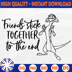 friends stick together svg, lion king svg, lion king cut file, timon svg, quote svg, disney svg, funny svg, lion svg