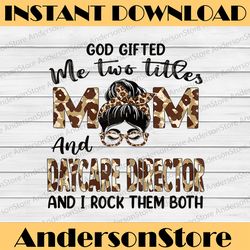 i have two titles mom and daycare director mothers day happy mother's day png  sublimation design