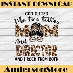 i have two titles mom and director mothers day leopard happy mother's day png sublimation design