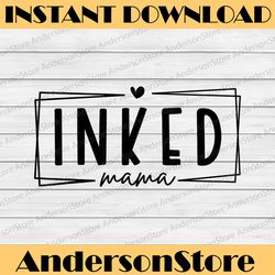 inked mama mom life tattoo mom & cussing mom mother's day happy mother's day png sublimation design