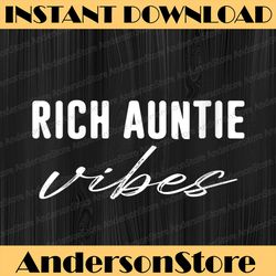 funny rich auntie vibes quote cool best aunty humor aunt happy mother's day png sublimation design