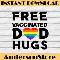 gay pride free vaccinated dad hugs lgbt lesbian lgbt month png sublimation design