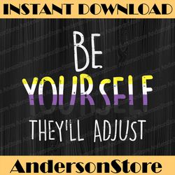 be yourself they'll adjust lgbtq non-binary flag genderqueer lgbt month png sublimation design