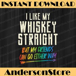 like my whiskey straight friends lgbtq gay pride proud ally lgbt month png sublimation design
