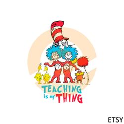 teaching is my thing dr seuss teacher svg cutting files