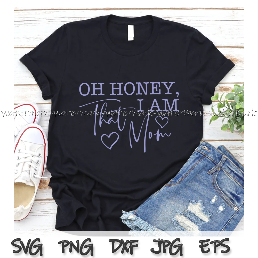 1818 Oh honey I am that Mom svg shirt.png