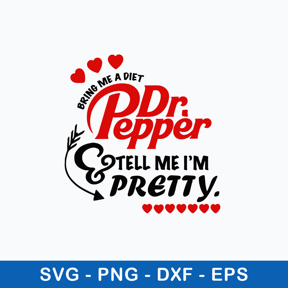 Bring Me A Diet Dr.Pepper Tell Me I_m Pretty Svg, Png Dxf Eps File.jpeg