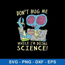 don_t bug me while i_m doing science svgm png dxf eps file
