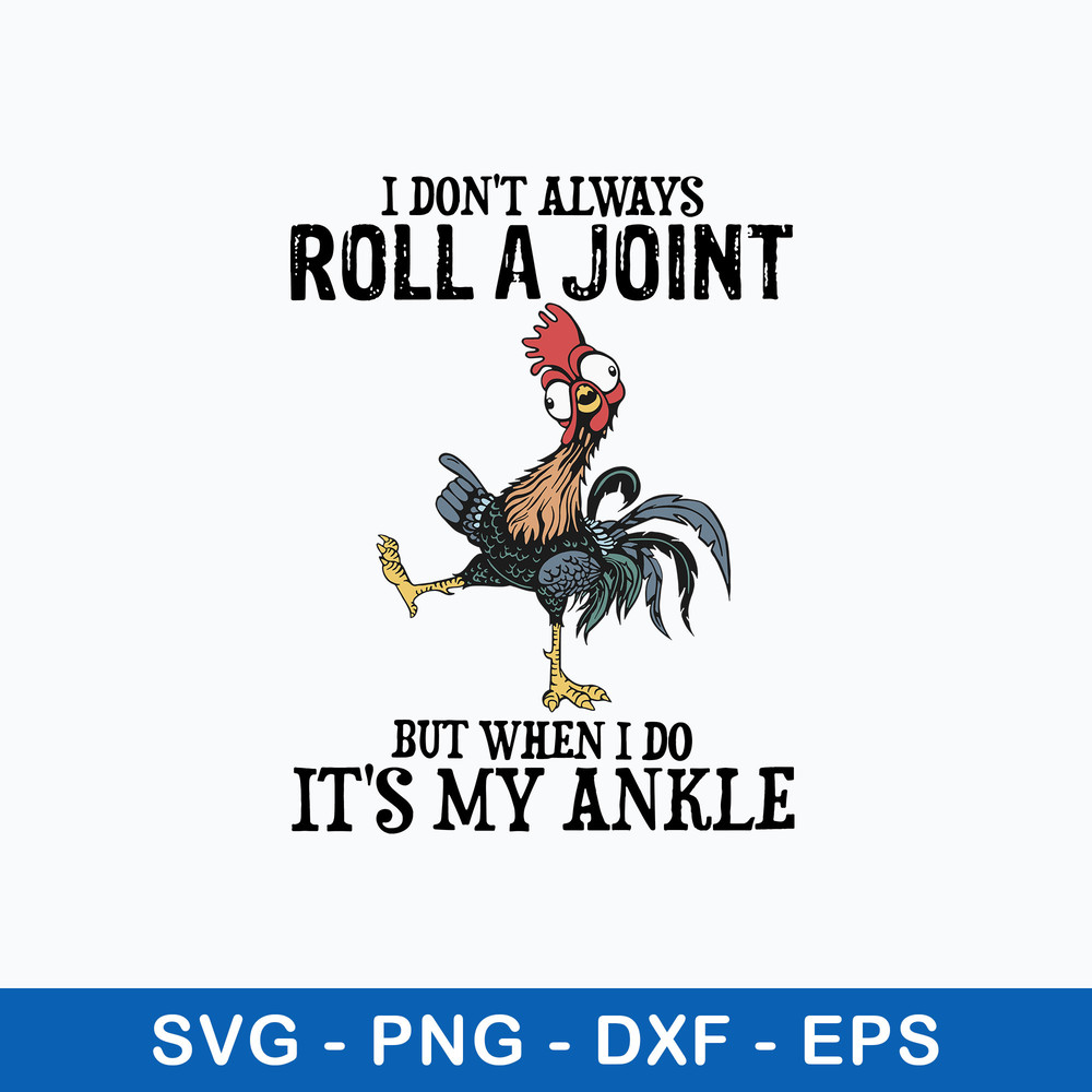 I Don_t Always Roll  A Joint But When I Do It_s My Ankle Svg, Png Dxf Eps File.jpeg