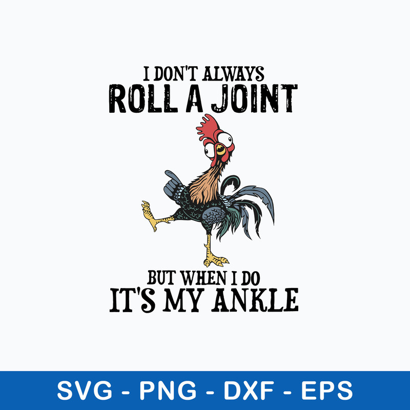 I Don_t Always Roll  A Joint But When I Do It_s My Ankle Svg, Png Dxf Eps File.jpeg