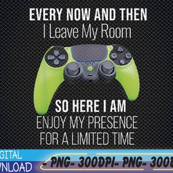 every now and then i leave my room funny gaming gamer video png, digital download