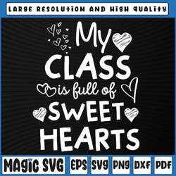 My Class Full Of Sweet Hearts Svg, Valentine's Day Teacher Love, Valentine Day, Digital Download